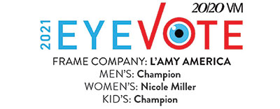 2021 Eyevote. 20/20 VM. FRAME COMPANY: L'amy Merica. MEN'S: Champion. WOMEN'S: Nicole Miller. KID'S: Champion.
